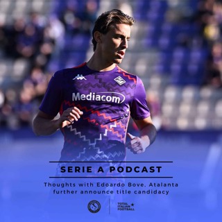 Ep.135: Thoughts with Edoardo Bove, Atalanta further announce title candidacy