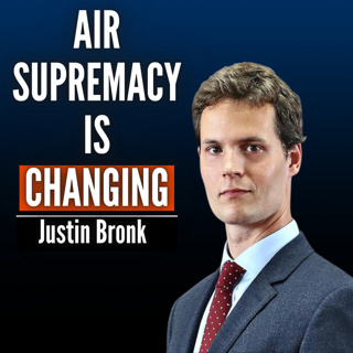 #61 Justin Bronk: Why America Is Rethinking Air Power