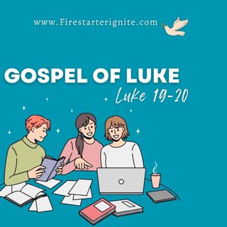 Study on Luke | Chapters 19-20