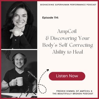 Episode #114: AmpCoil & Discovering Your Body's Self Correcting Ability to Heal