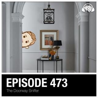 473: The Doorway Sniffer