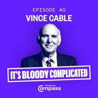 Compass 40: In Conversation with Vince Cable