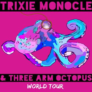 Song: I'm a Girl by Trixie Monocle and Three Arm Octopus