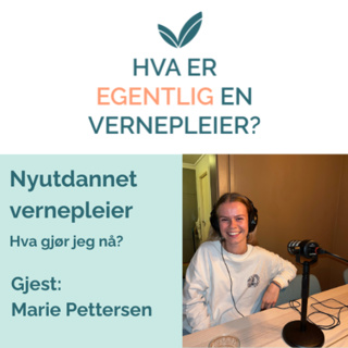 Nyutdannet vernepleier, hva gjør jeg nå?- Med Marie Pettersen
