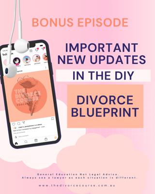 BONUS EPISODE: NEW UPDATES IN THE FAMILY COURT FOR THE DIVORCE SETTLEMENT PROCESS AND NEW UPDATES IN OUR BLUEPRINT