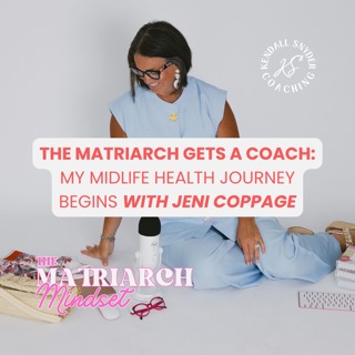 Episode 105: The Matriarch Gets a Coach: My Midlife Health Journey Begins with Jeni Coppage