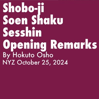 2024.10.25 - Soen Shaku Sesshin Opening Remarks By Hokuto Osho - NYZ