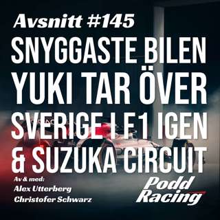 145. Snyggaste Bilen, Yuki tar Över, Sverige i F1 igen & Suzuka Circuit