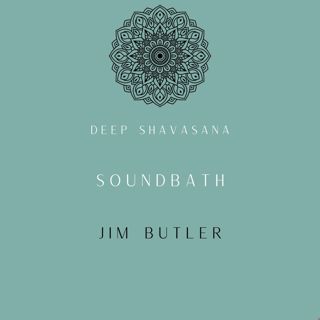Deep Shavasana Saturday Morning Soundbath - Episode 19