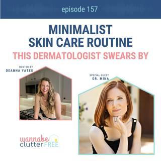 Ep 157: Minimalist Skin Care Routine This Dermatologist Swears By with Dr. Mina