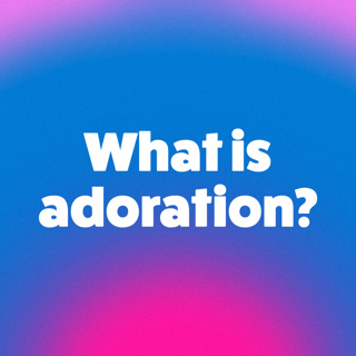 What is Adoration?