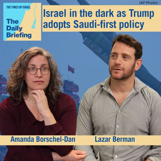 Israel in the dark as Trump adopts Saudi-first policy