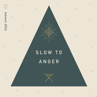 Advent: Slow to Anger