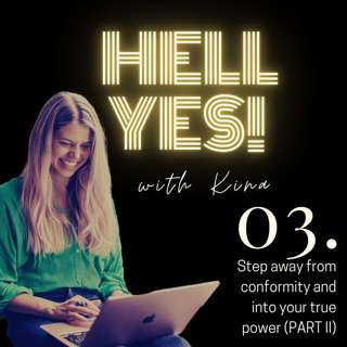 03. Step away from conformity and into your true power – part II