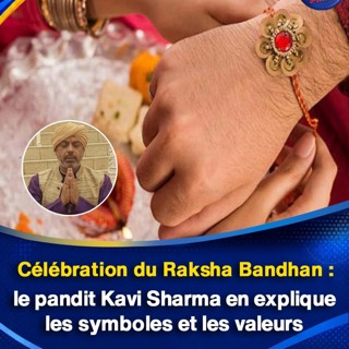 Célébration du Raksha Bandhan : le pandit Kavi Sharma en explique les symboles et les valeurs