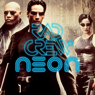 Rad Crew Neon S12E10: What is The Matrix?