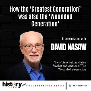 'The Greatest Generation' OR 'The 'Wounded Generation'? w/ David Nasaw