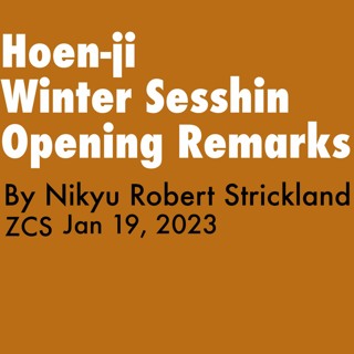 Hoen-ji Winter Sesshin Opening Remarks by Nikyu Robert Strickland, 2023.1.19