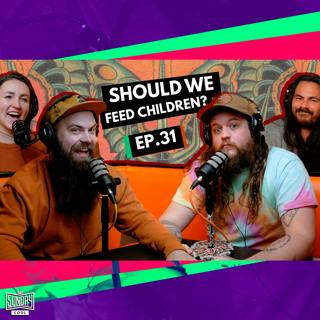 031 - Should We Feed Children?