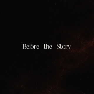 Before the Story