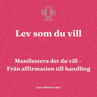 124. Manifestera det du vill: Från affirmation till handling