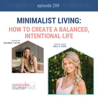 Ep 209: Minimalist Living: How to Create a Balanced, Intentional Life with Kelly Foss