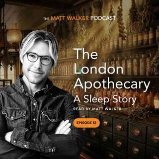 The London Apothecary - A Sleep Story Read by Matt Walker