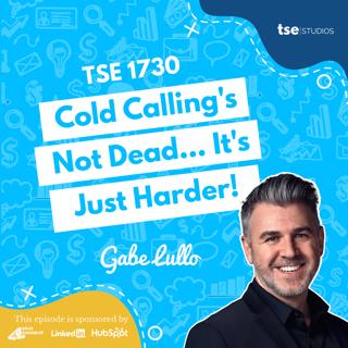 Cold Calling's Not Dead...It's Just Harder! | Gabe Lullo - 1730