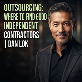 Outsourcing: Where to Find Good Independent Contractors | Dan Lok