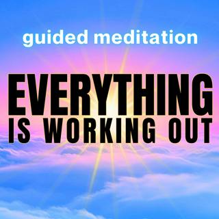 Everything is Working Out! Guided Meditation to Trust the Universe