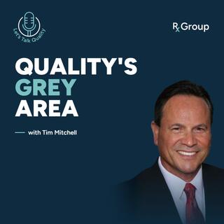 How Quality Stopped Being Black and White, with Tim Mitchell