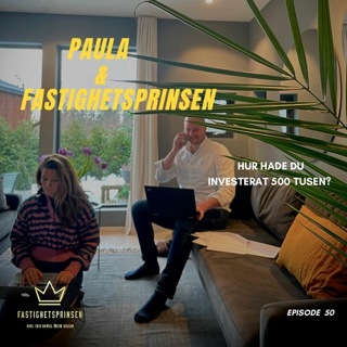 50. Fastighetsprinsen & Paula - Hur skulle du investera 500 tusen?