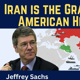 Jeffrey Sachs: Iran is the Graveyard of American Hegemony