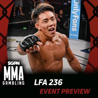 LFA 236 Betting Guide (An Armadillo Nightmare) | MMA Gambling Podcast (Ep.1113)