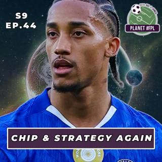 Chips & Strategy Again | Planet FPL S. 9 Ep. 44 | Fantasy Premier League