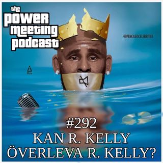 #292 – Kan R. Kelly överleva R. Kelly?
