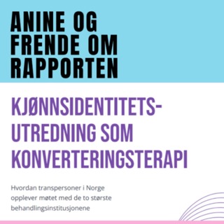 156 - Anine og Frende om konverteringsterapirapporten