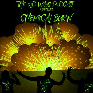 The Old Ways Podcast - Chemical Burn - Episode Two