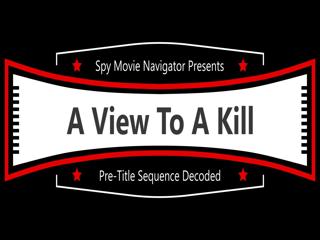 James Bond's A VIEW TO A KILL - Pre-Title Sequence Decoded!