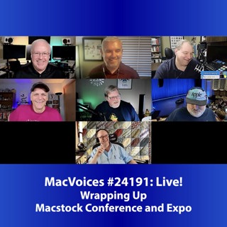MacVoices #24191: Live! - Wrapping Up Macstock Conference and Expo