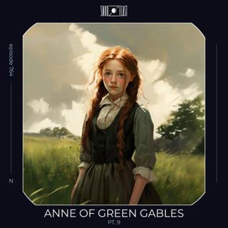 Anne of Green Gables pt. 9