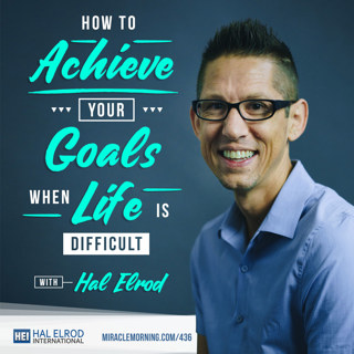 Achieve Your Goals with Hal Elrod