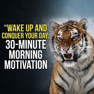 Wake Up and Conquer Your Day: 30-Minute Morning Motivation