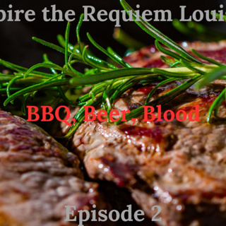 Vampire the Requiem Louisville Episode 2: BBQ, Beer, Blood