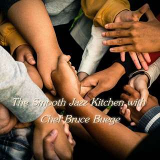 The Smooth Jazz Kitchen with Chef Bruce Buege - What Cha' Gonna Do