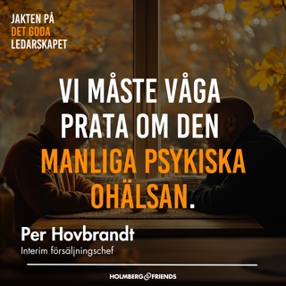 Vi måste våga prata om den manliga psykiska ohälsan  - Per Hovbrandt 