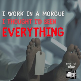 I Work in a Morgue... I THOUGHT I'd Seen Everything