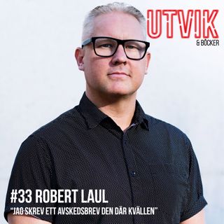 #33 Robert Laul - jag skrev ett avskedsbrev den där kvällen
