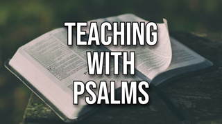Teaching With Psalms