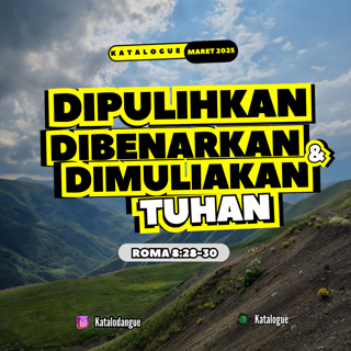 Dipulihkan Dibenarkan Dimuliakan Tuhan